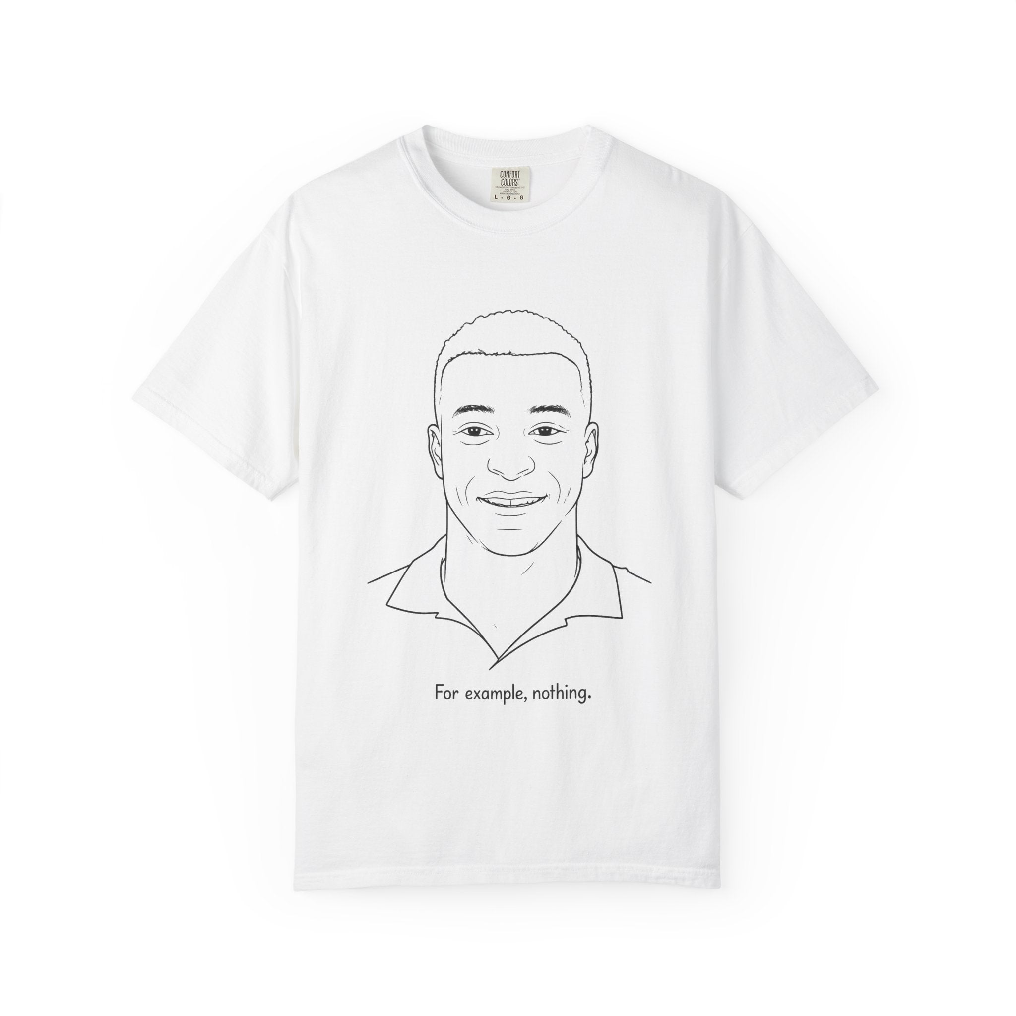 'For example, nothing.' Portrait Tee