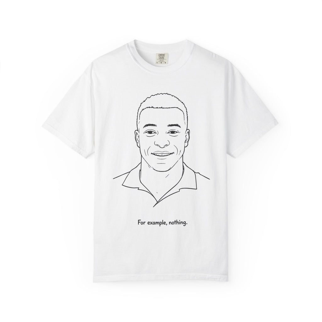 'For example, nothing.' Portrait Tee